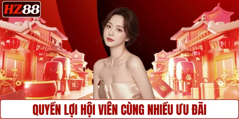 quyen-loi-hoi-vien-va-chuong-trinh-khuyen-mai-hz88