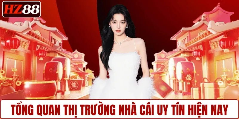 tong-quan-thi-truong-nha-cai-uy-tin